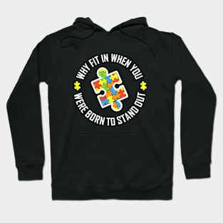 Why Fit In When You We Are Born To Standout Autism Hoodie